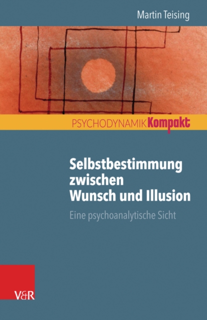 Selbstbestimmung zwischen Wunsch und Illusion