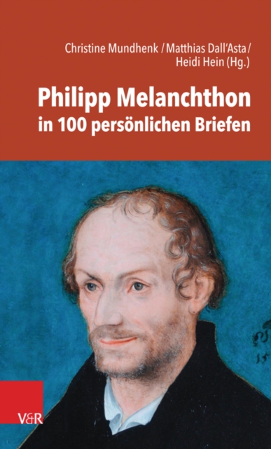 Philipp Melanchthon in 100 persönlichen Briefen