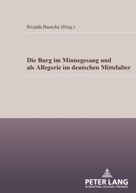 Die Burg im Minnesang und als Allegorie im deutschen Mittelalter