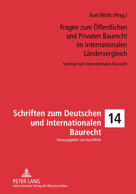 Fragen zum Oeffentlichen und Privaten Baurecht im Internationalen Laendervergleich