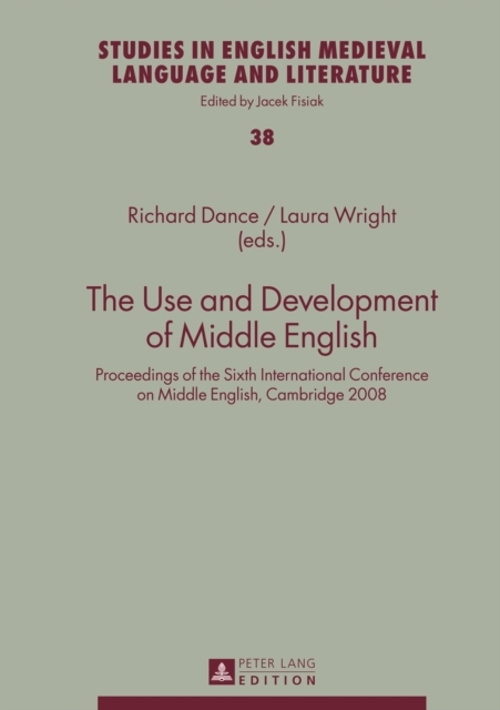 The Use and Development of Middle English : Proceedings of the Sixth International Conference on Middle English, Cambridge 2008