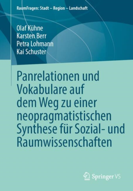 Panrelationen und Vokabulare auf dem Weg zu einer neopragmatistischen Synthese fur Sozial- und Raumwissenschaften