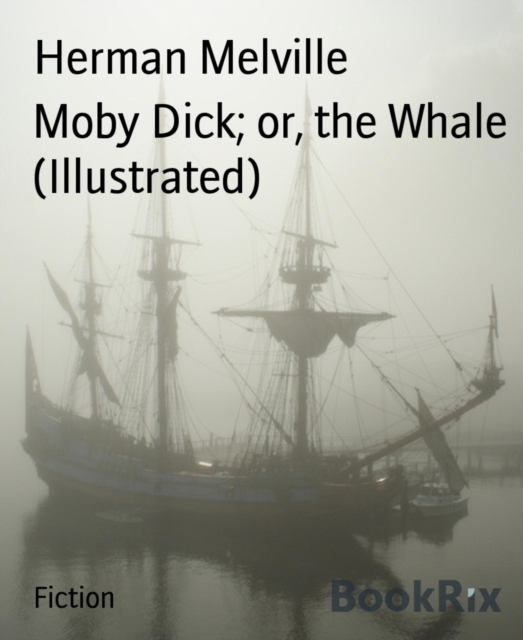 Moby Dick; or, the Whale (Illustrated)