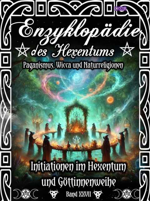Enzyklopädie des Hexentums - Initiationen im Hexentum und Göttinnenweihe - Band 27