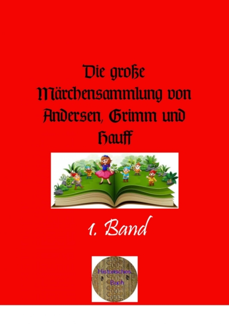 Die große Märchensammlung von Andersen, Grimm und Hauff, 1. Band