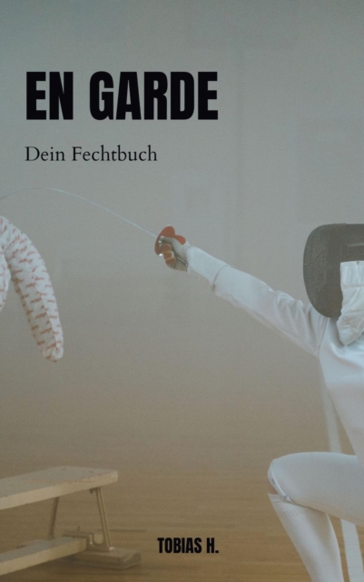 En Garde - dein Fechtbuch