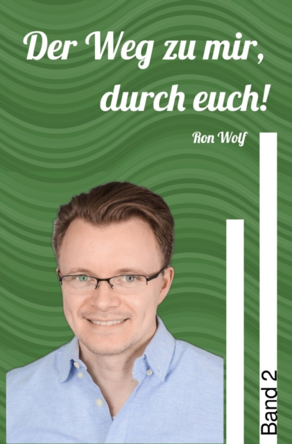 Der Weg zu mir, durch euch! Band 2