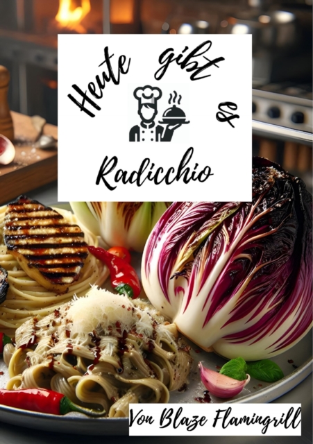 Heute gibt es - Radicchio