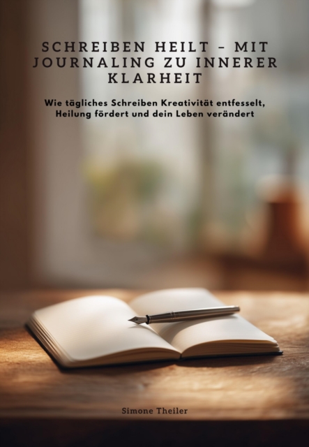 Schreiben heilt - Mit Journaling zu innerer Klarheit