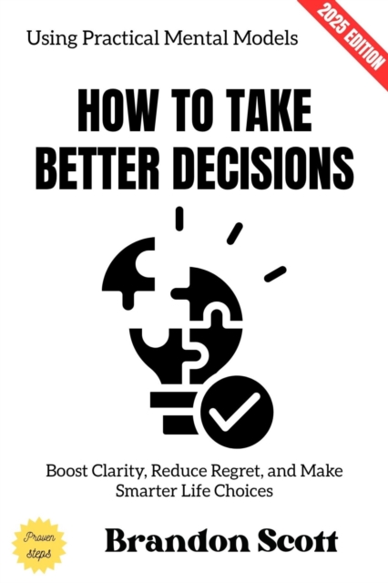 How to Take Better Decisions: