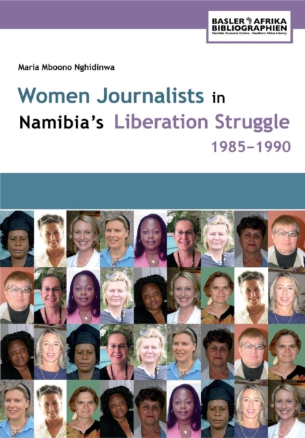 Nghidinwa: Women Journalists in Namibia's Liberati
