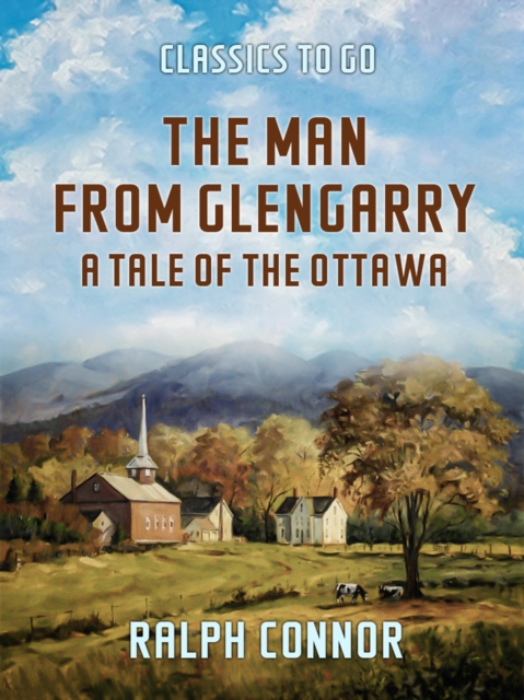 Man from Glengarry A Tale of the Ottawa