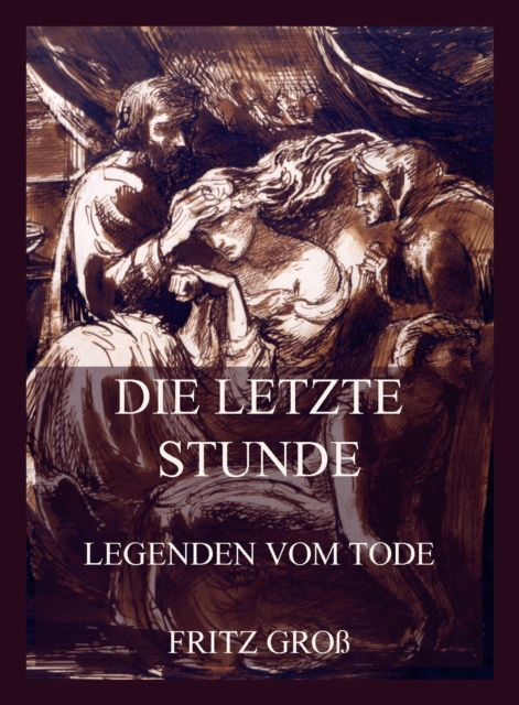 Die letzte Stunde - Legenden vom Tode