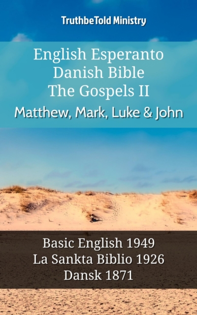 English Esperanto Danish Bible - The Gospels II - Matthew, Mark, Luke & John