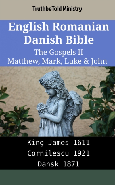 English Romanian Danish Bible - The Gospels II - Matthew, Mark, Luke & John