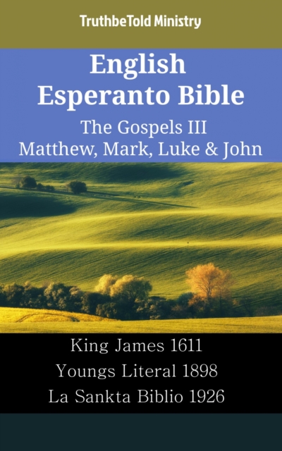 English Esperanto Bible - The Gospels III - Matthew, Mark, Luke & John