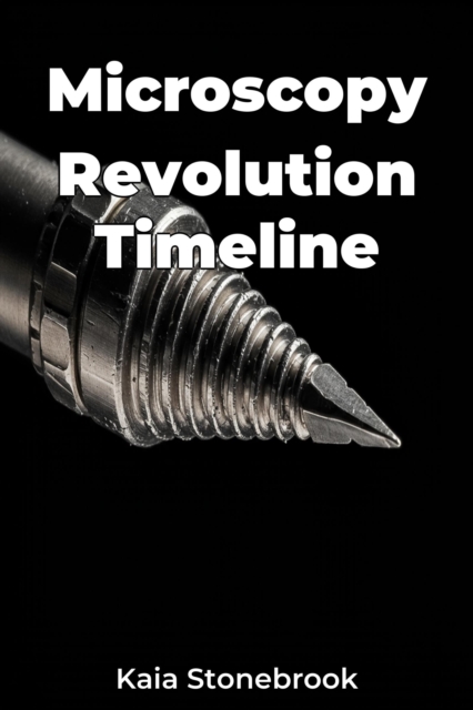 Microscopy Revolution Timeline