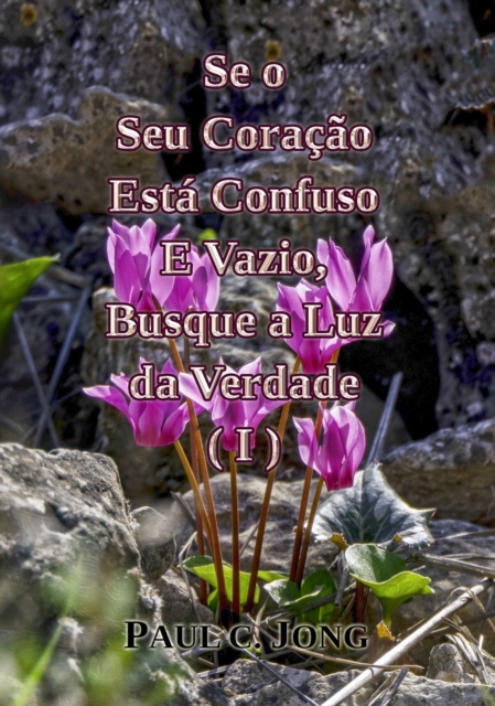 Se o Seu Coracao Esta Confuso E Vazio, Busque a Luz da Verdade (I)