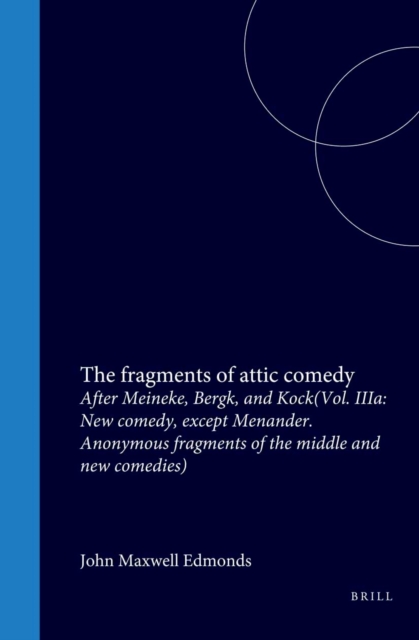 fragments of attic comedy after Meineke, Bergk, and Kock