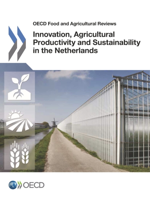 OECD Food and Agricultural Reviews Innovation, Agricultural Productivity and Sustainability in the Netherlands