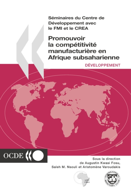 Seminaires du Centre de Developpement Promouvoir la competitivite manufacturiere en Afrique subsaharienne