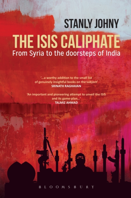The ISIS Caliphate : From Syria to the Doorsteps of India