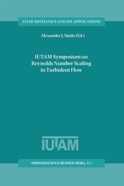 IUTAM Symposium on Reynolds Number Scaling in Turbulent Flow