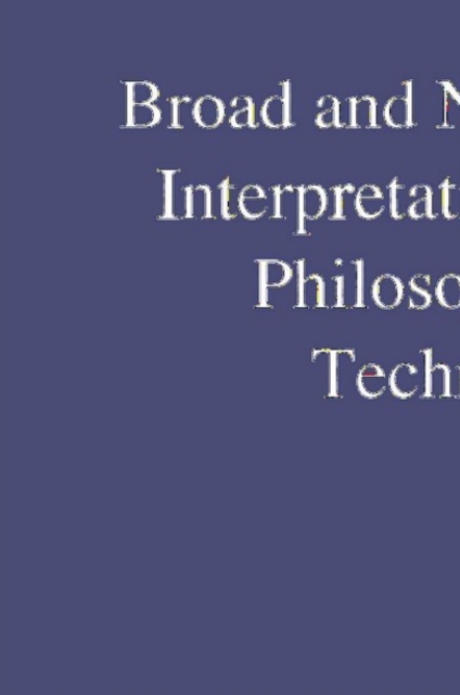 Broad and Narrow Interpretations of Philosophy of Technology