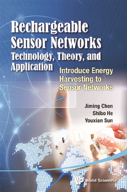 Rechargeable Sensor Networks: Technology, Theory, And Application - Introducing Energy Harvesting To Sensor Networks