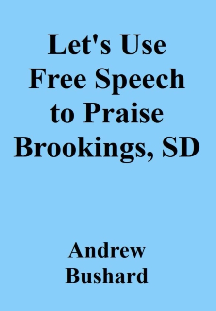 Let's Use Free Speech to Praise Brookings, SD