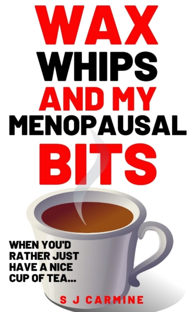 Wax, Whips and my Menopausal Bits