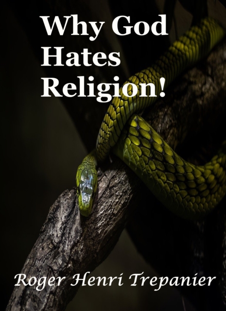 Why God Hates Religion!