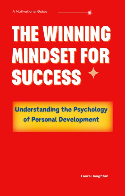 Winning Mindset for Success: Understanding the Psychology of Personal Development