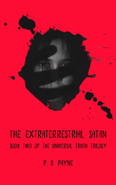 Extraterrestrial Satan: Book Two of the Universal Truth Trilogy