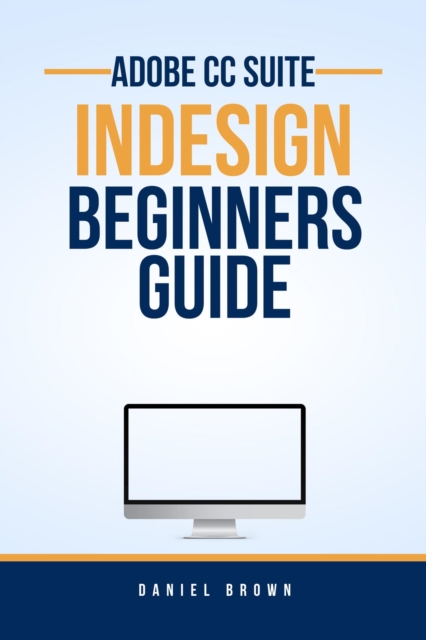 Adobe CC InDesign - Beginners Guide