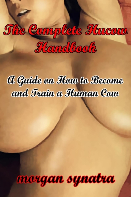 Complete Hucow Handbook