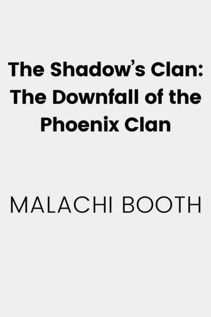 Shadow's Clan: The Downfall of the Phoenix Clan