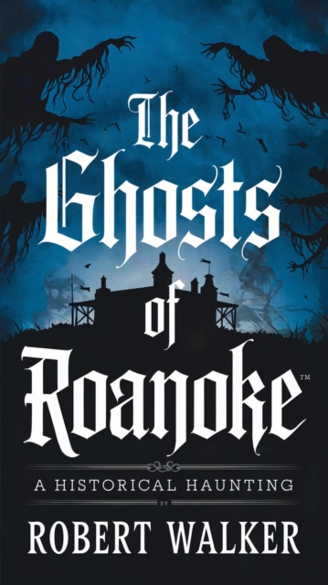 Ghosts of Roanoke: A Historical Haunting