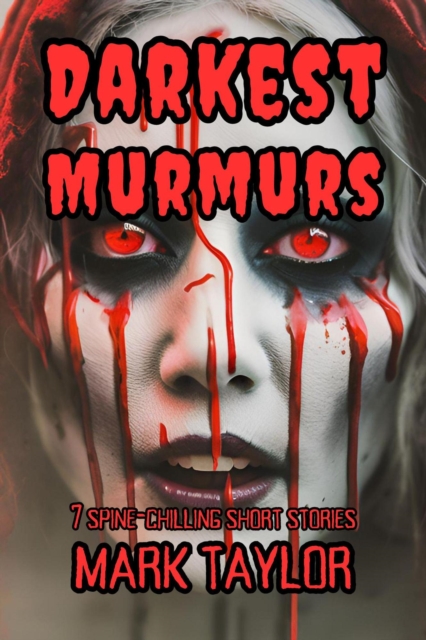 Darkest Murmurs: 7 Spine-Chilling Short Stories