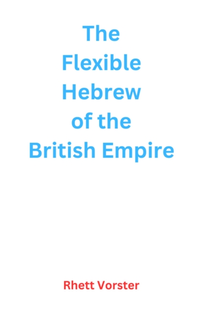 Flexible Hebrew of the British Empire