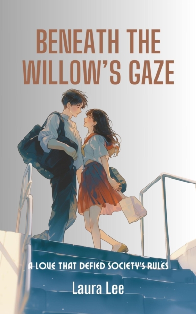 Beneath the Willow's Gaze:  A Love That Defied Society's Rules