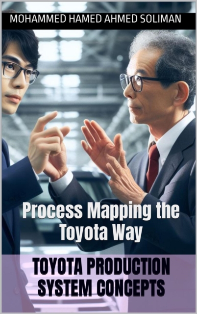 Process and Value Stream Mapping the Toyota Way
