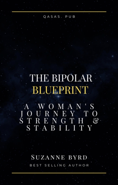 Bipolar Blueprint: A Woman's Journey to Strength & Stability
