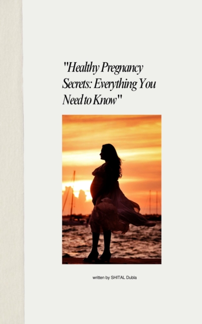 &quote;Healthy Pregnancy Secrets: Everything You Need to Know&quote;
