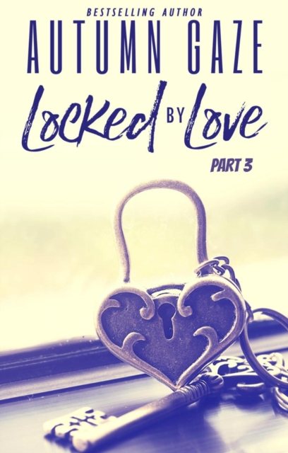 Locked by Love - Part 3