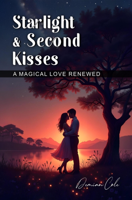 Starlight & Second Kisses A Magical Love Renewed