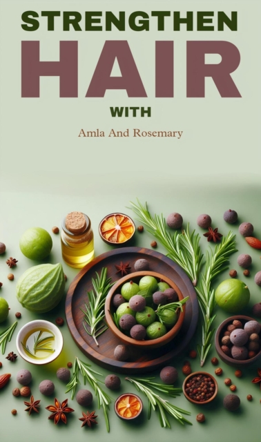 Strengthen hair with amla and rosemary