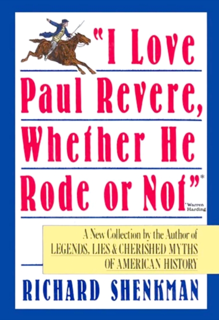 "e;I Love Paul Revere, Whether He Rode Or Not"e;