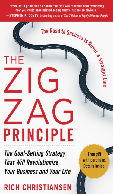 Zigzag Principle: The Goal Setting Strategy that will Revolutionize Your Business and Your Life