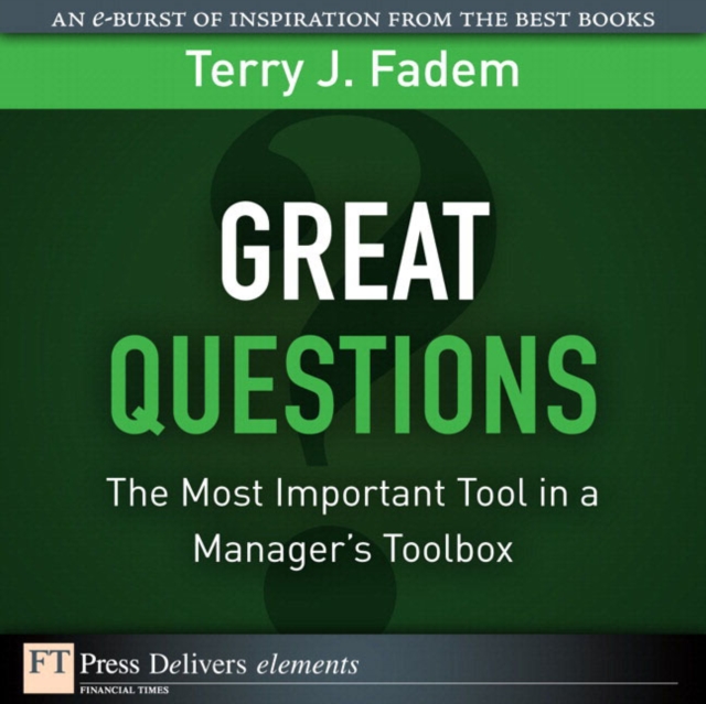 Great Questions : The Most Important Tool in a Manager's Toolbox